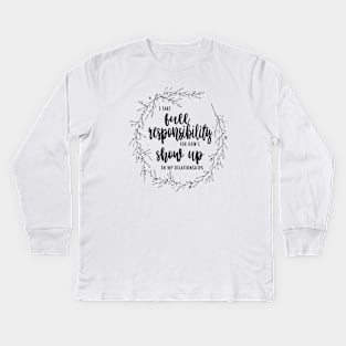 Responsibility For How I Show Up Kids Long Sleeve T-Shirt